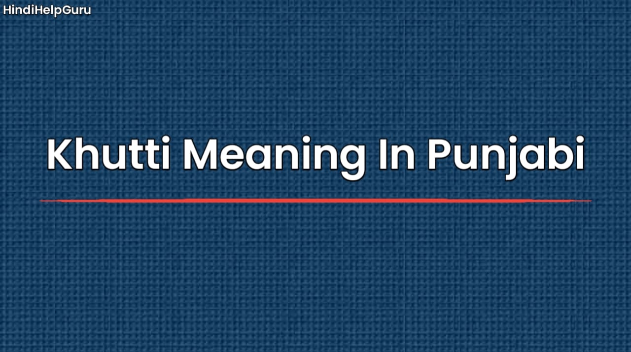 Khutti Meaning In Punjabi