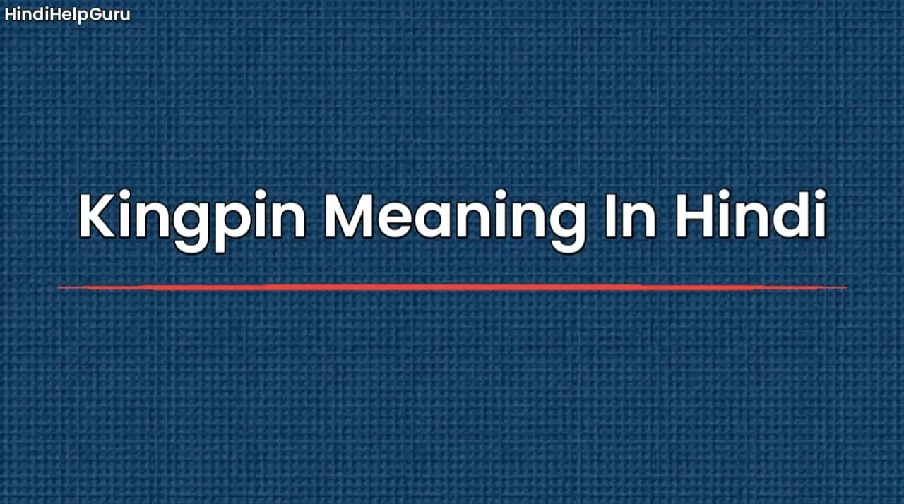 Kingpin Meaning In Hindi