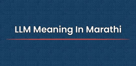 LLM Meaning In Marathi