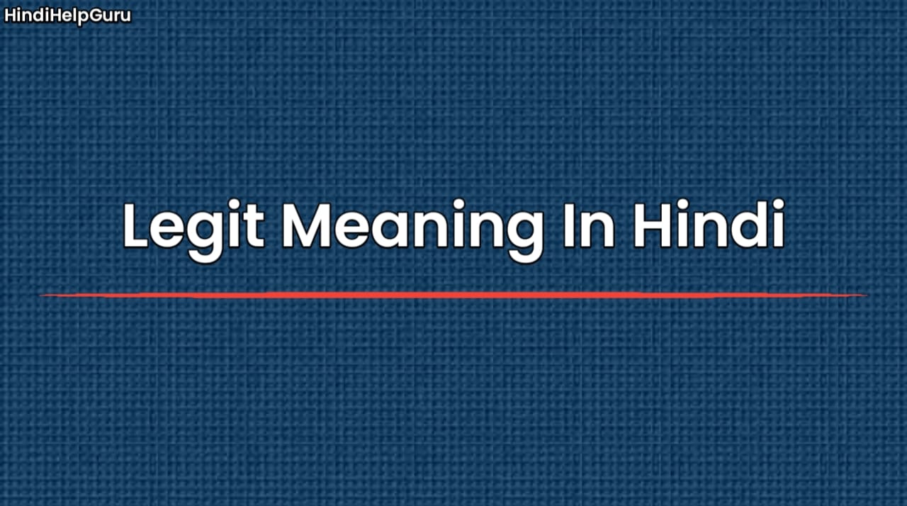Legit Meaning In Hindi