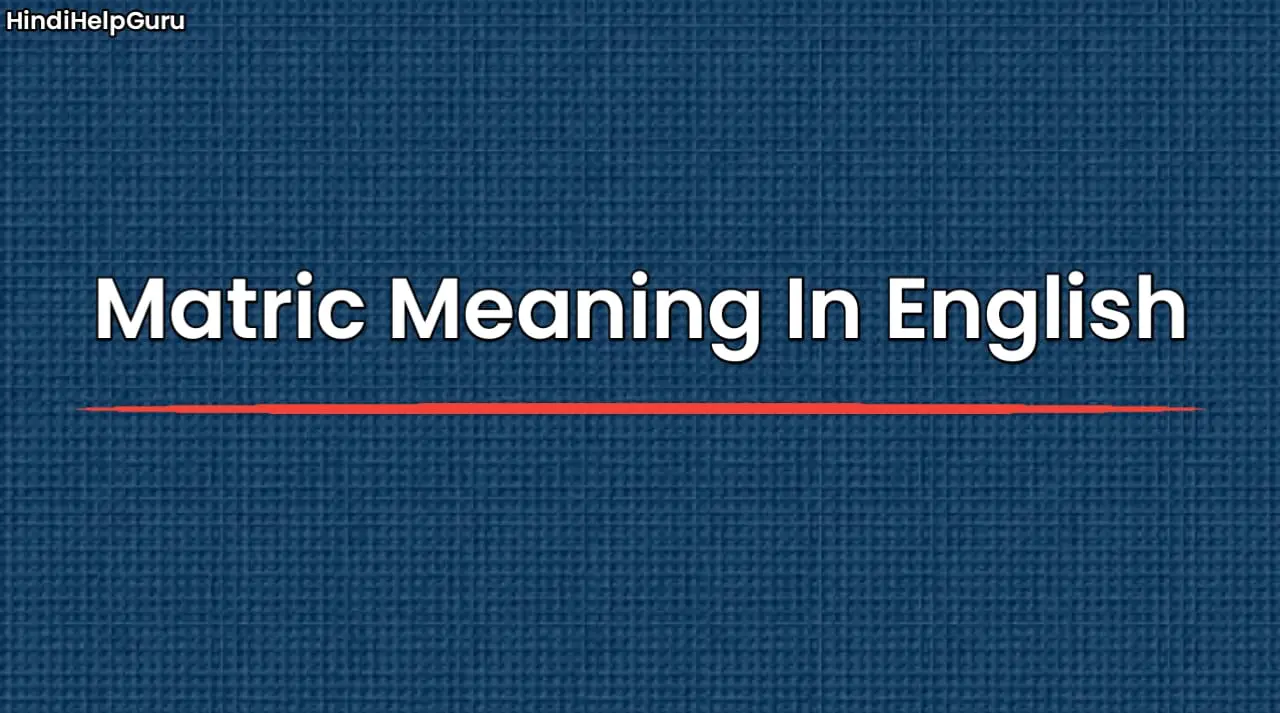 Matric Meaning In English