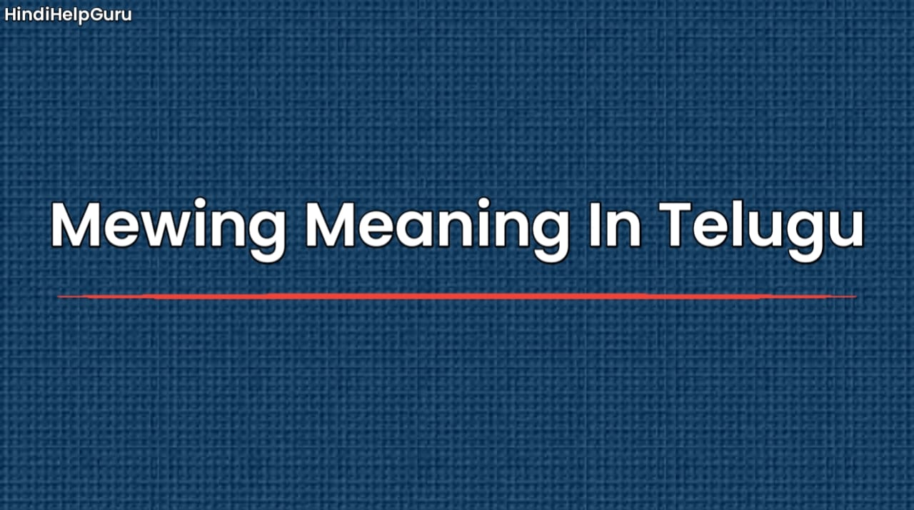 Mewing Meaning In Telugu