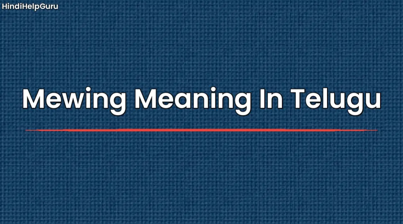 Mewing Meaning In Telugu