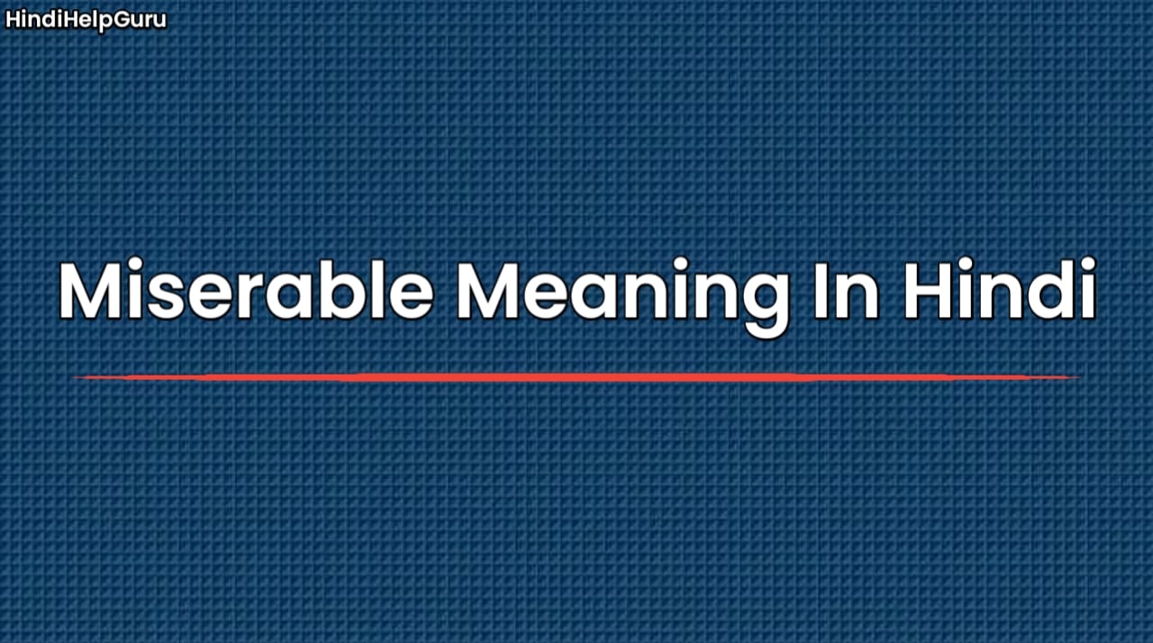 Miserable Meaning In Hindi