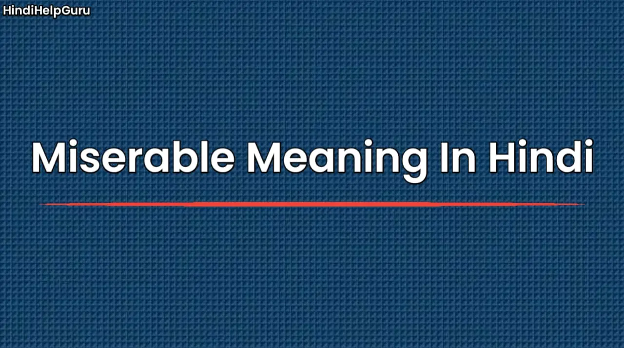 Miserable Meaning In Hindi