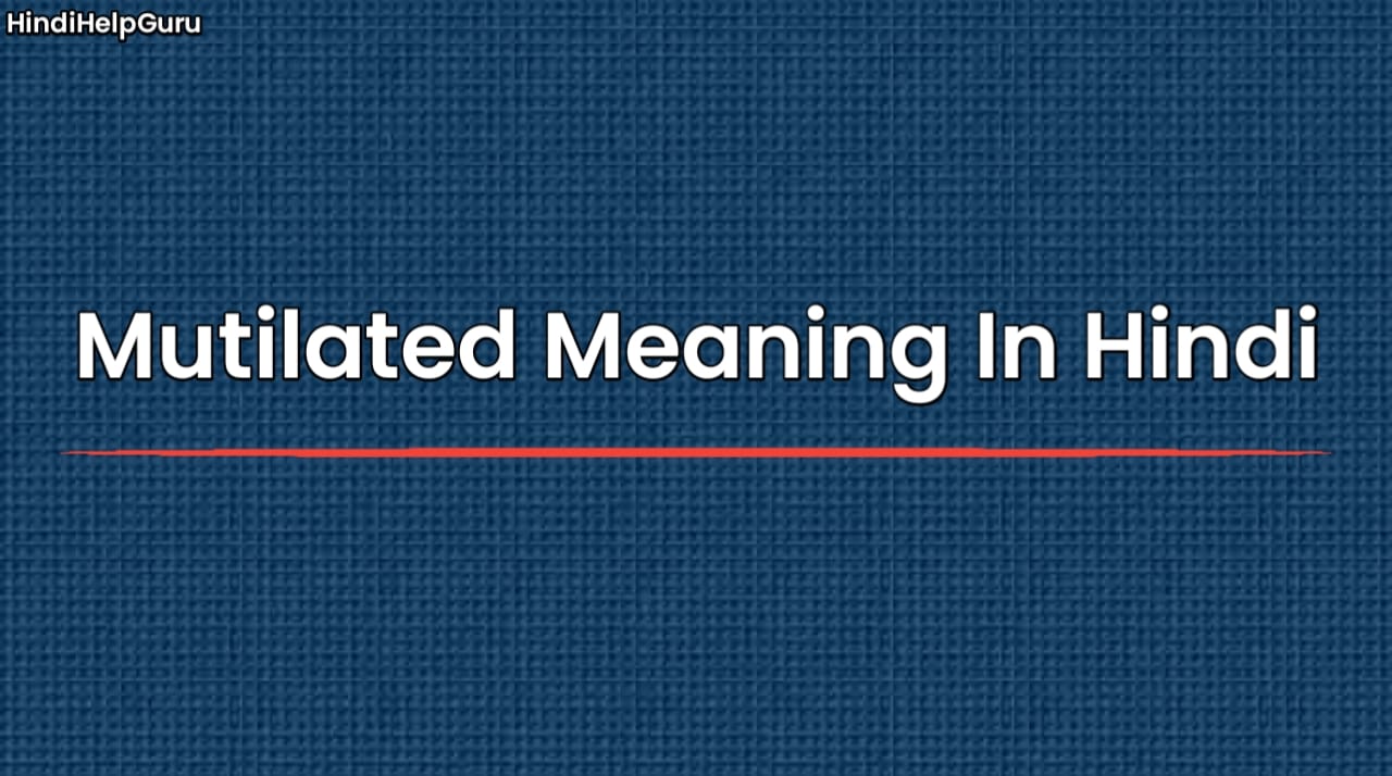 Mutilated Meaning In Hindi
