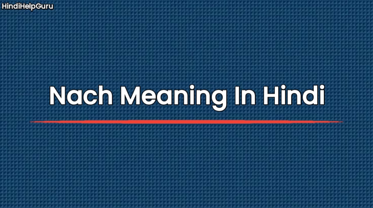 Nach Meaning In Hindi