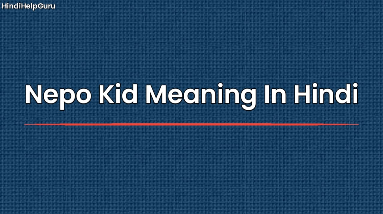 Nepo Kid Meaning In Hindi