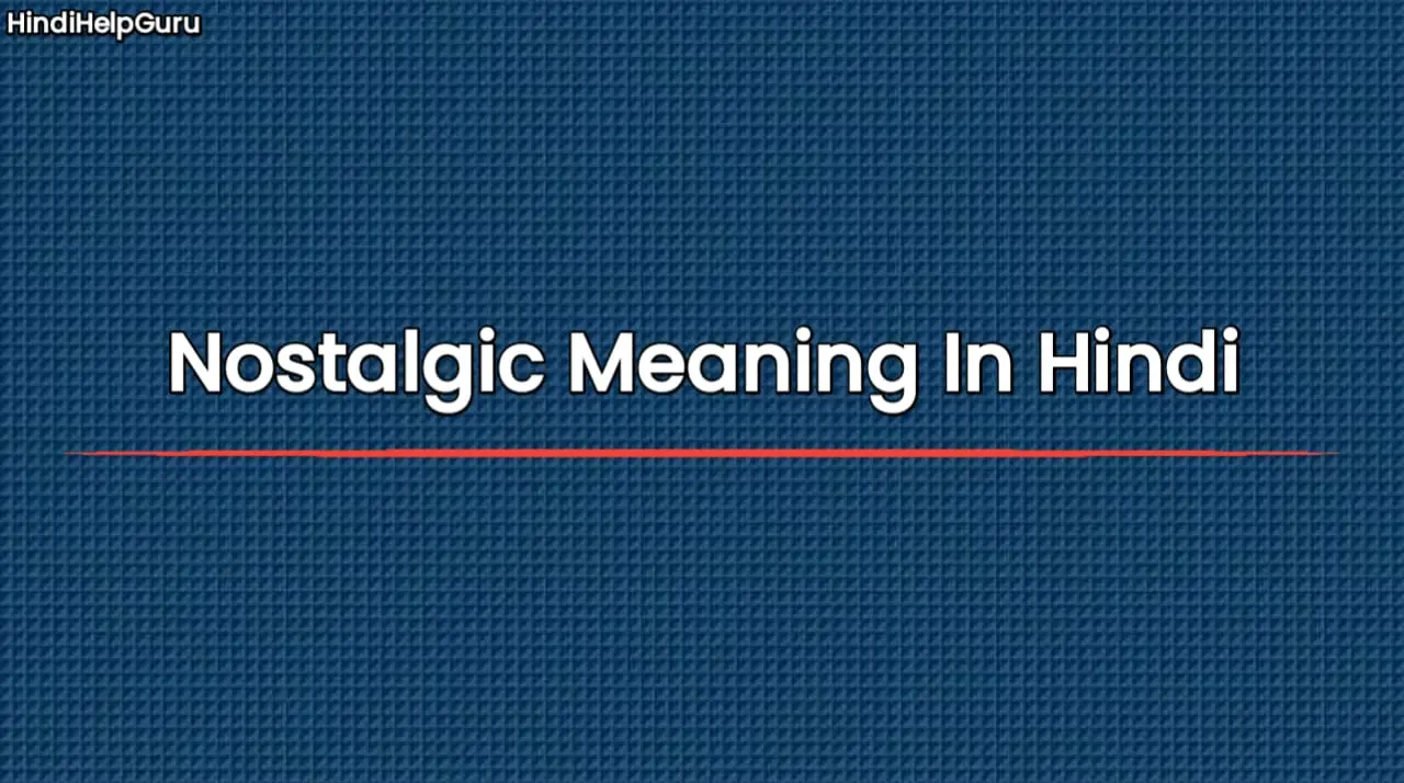 Nostalgic Meaning In Hindi