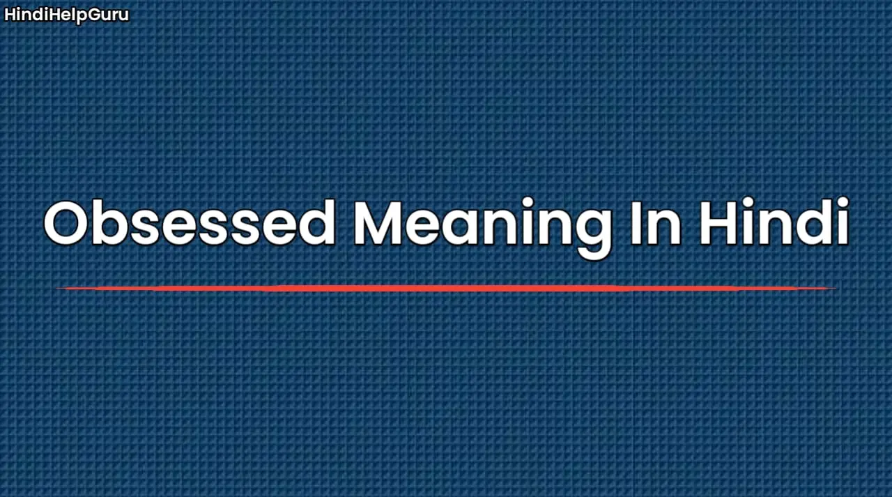 Obsessed Meaning In Hindi