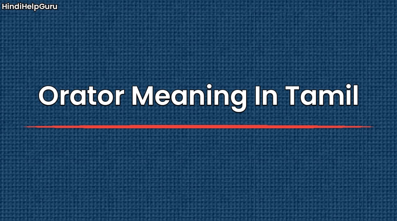 Orator Meaning In Tamil