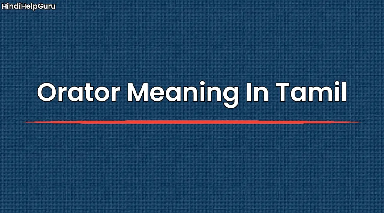 Orator Meaning In Tamil