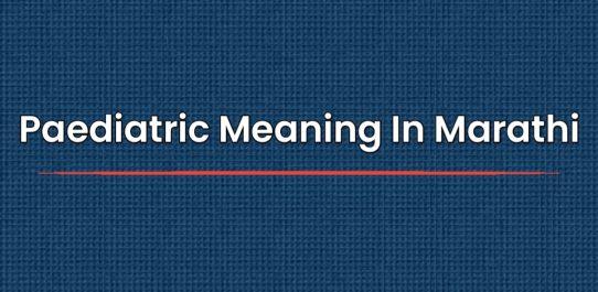 Paediatric Meaning In Marathi