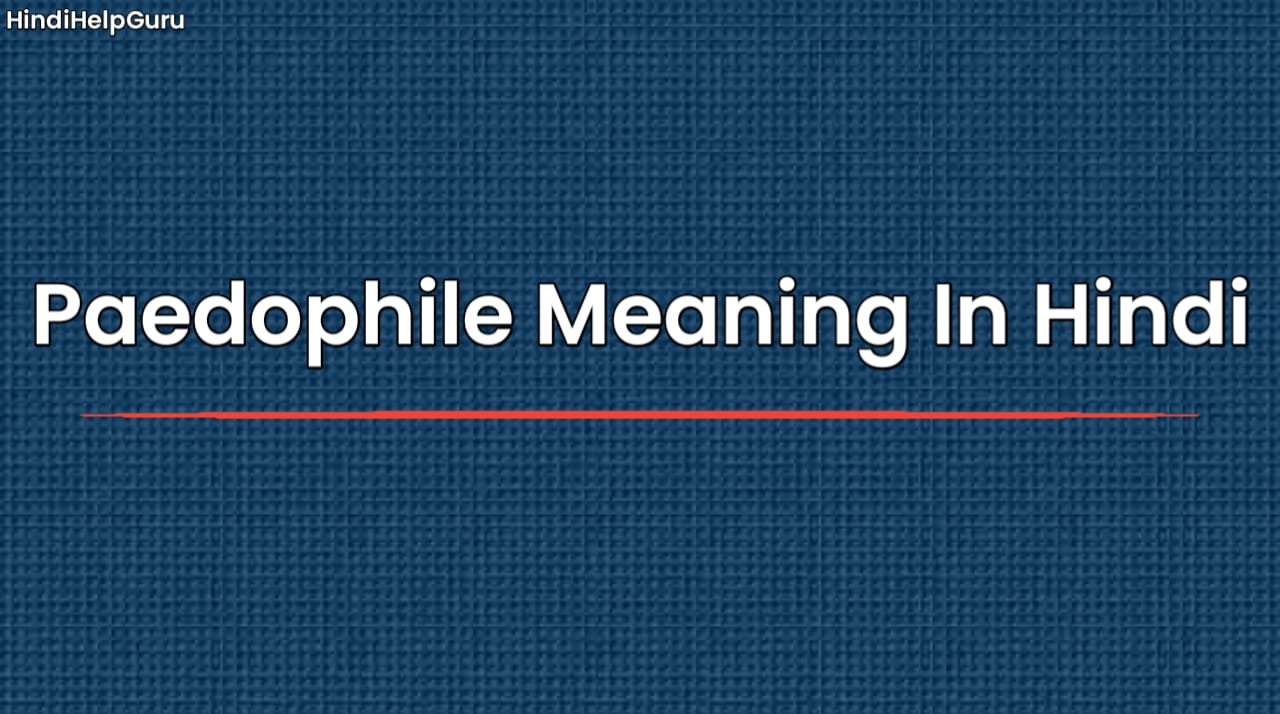 Paedophile Meaning In Hindi