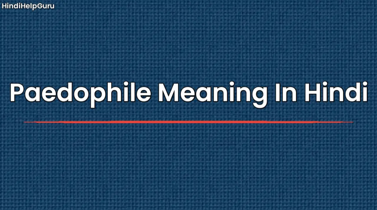 Paedophile Meaning In Hindi