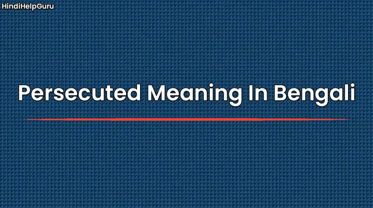 Persecuted Meaning In Bengali