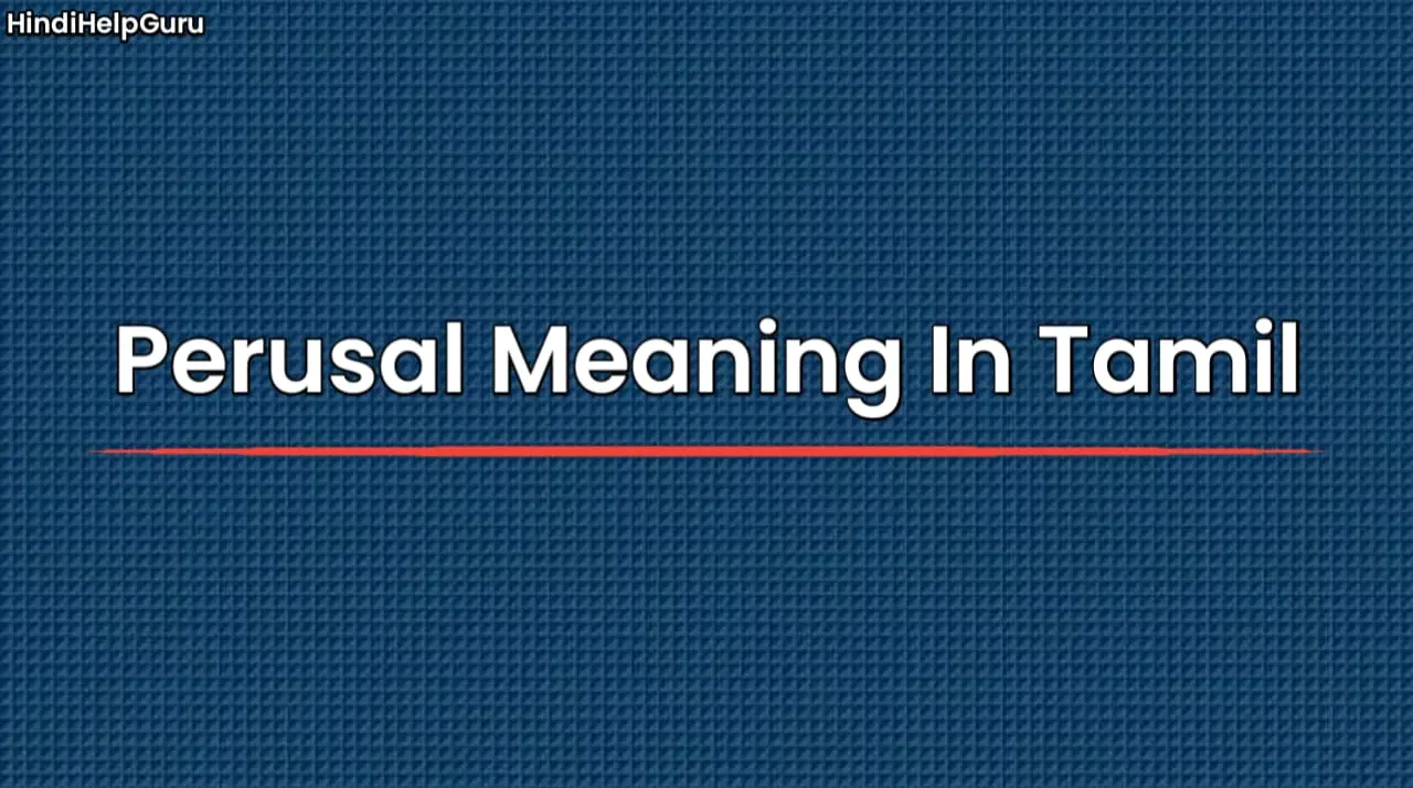 Perusal Meaning In Tamil