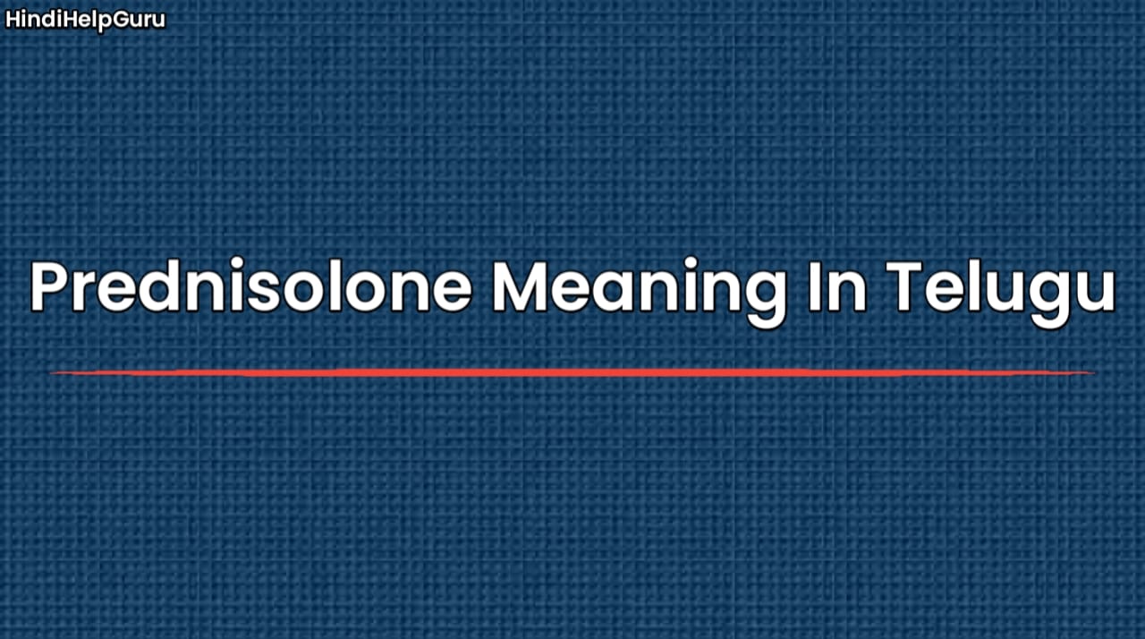 Prednisolone Meaning In Telugu