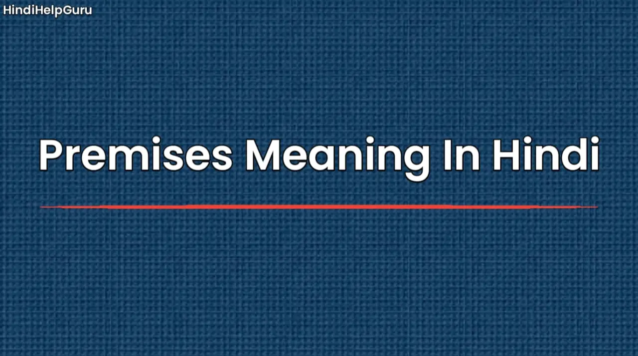 Premises Meaning In Hindi