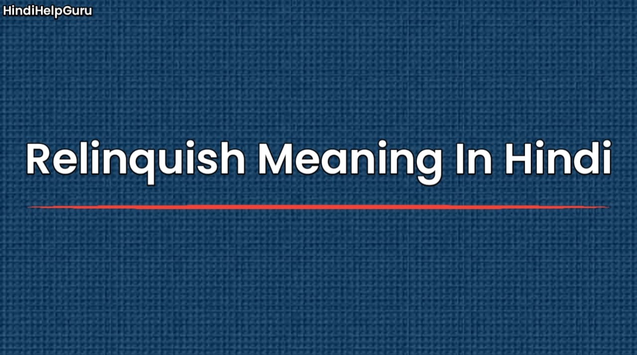 Relinquish Meaning In Hindi