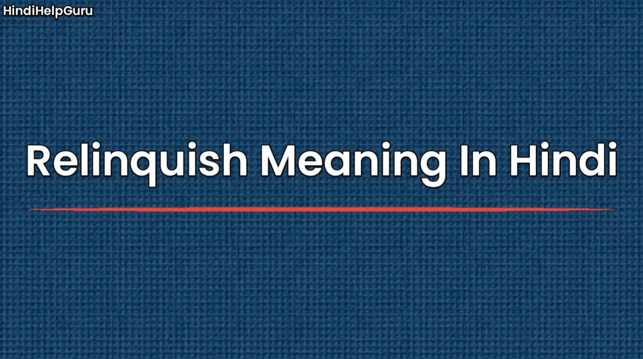 Relinquish Meaning In Hindi