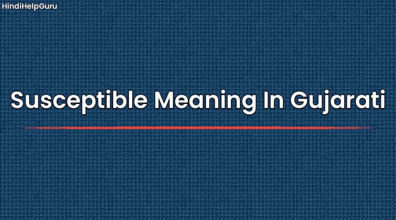 Susceptible Meaning In Gujarati