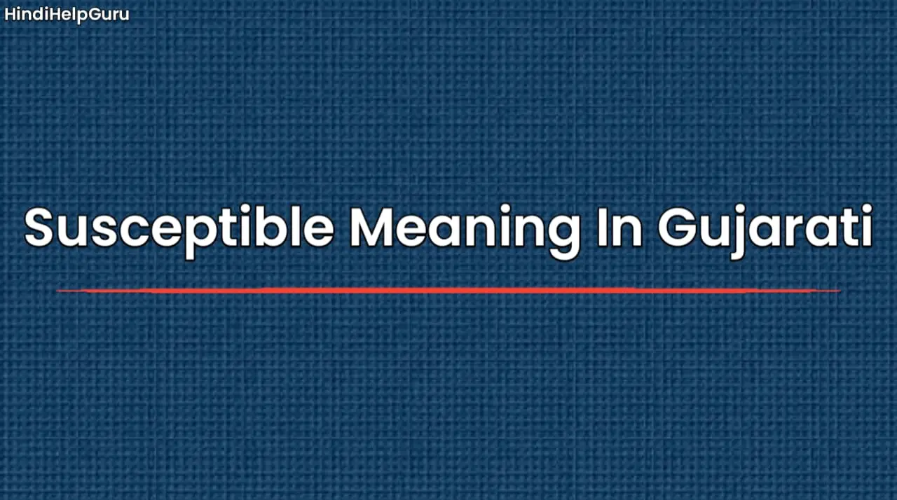 Susceptible Meaning In Gujarati