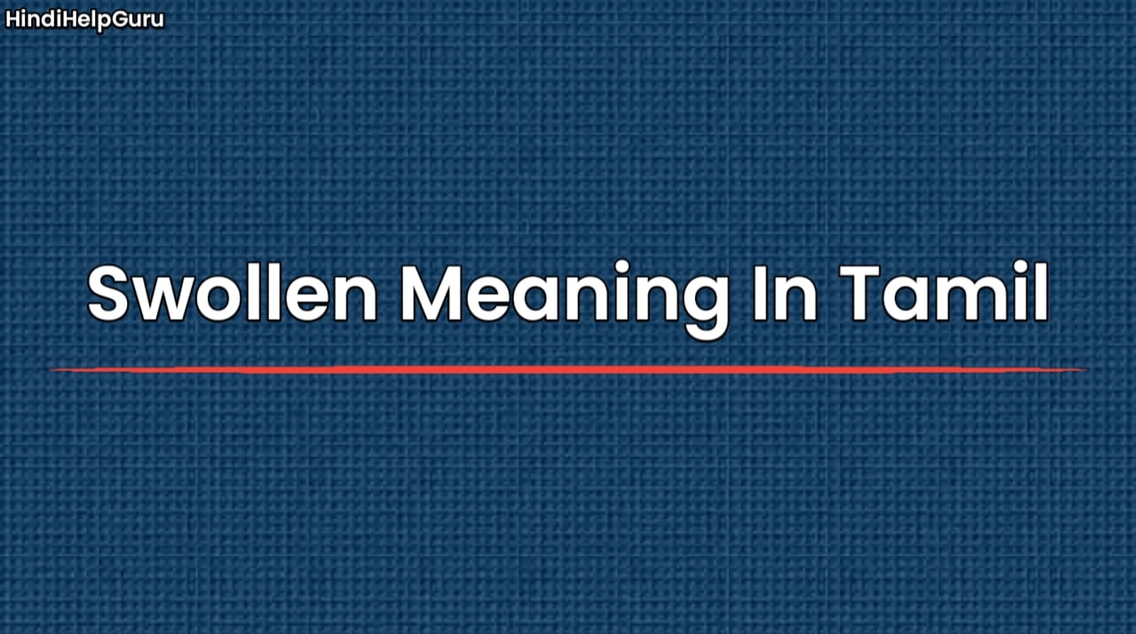 Swollen Meaning In Tamil