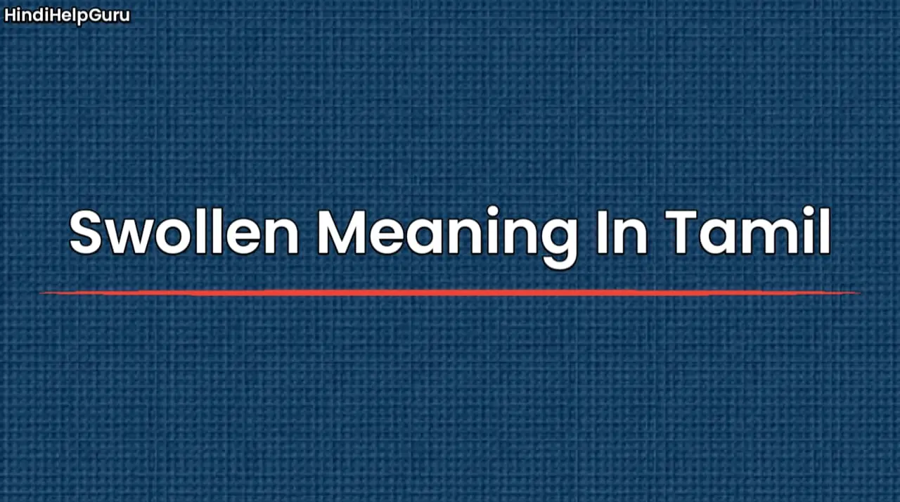 Swollen Meaning In Tamil