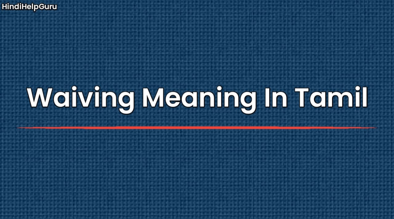 Waiving Meaning In Tamil