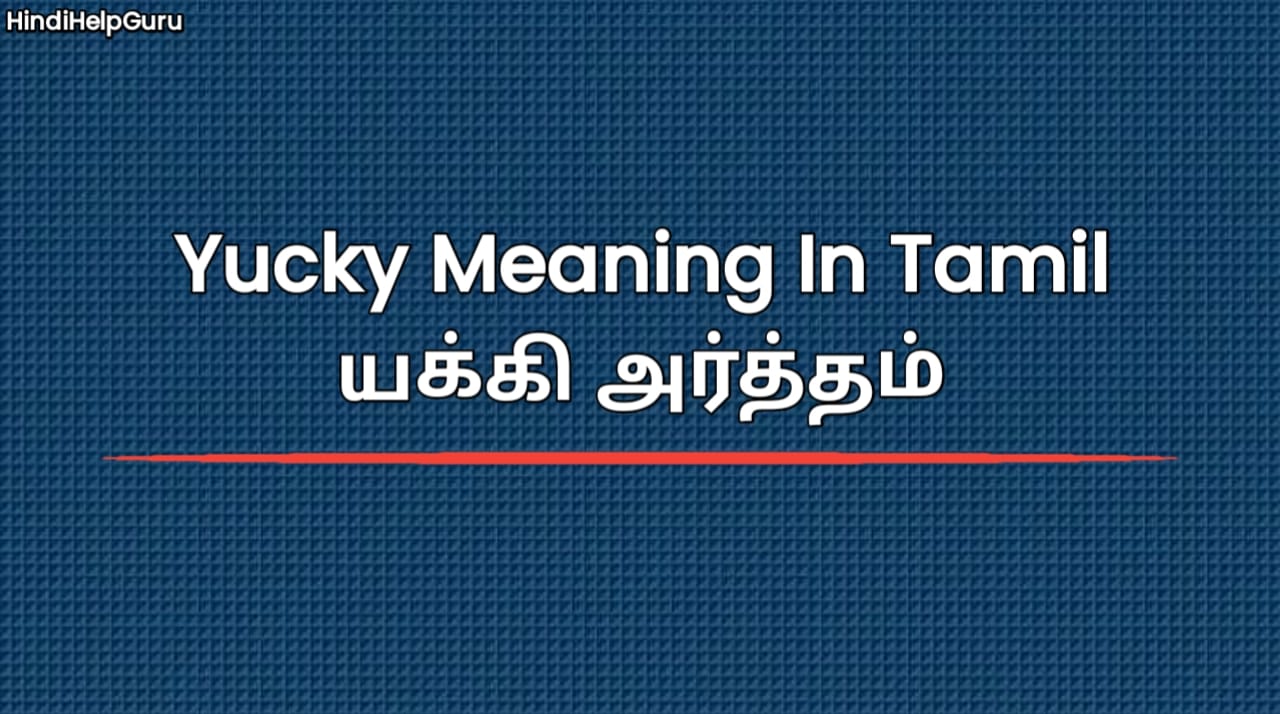 Yucky Meaning In Tamil