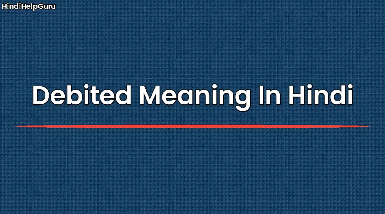 Debited Meaning In Hindi