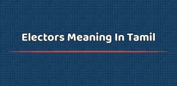 Electors Meaning In Tamil