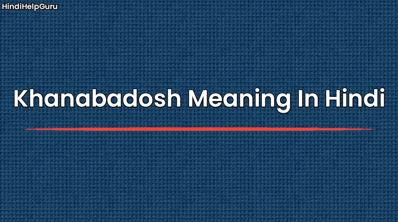 Khanabadosh Meaning In Hindi