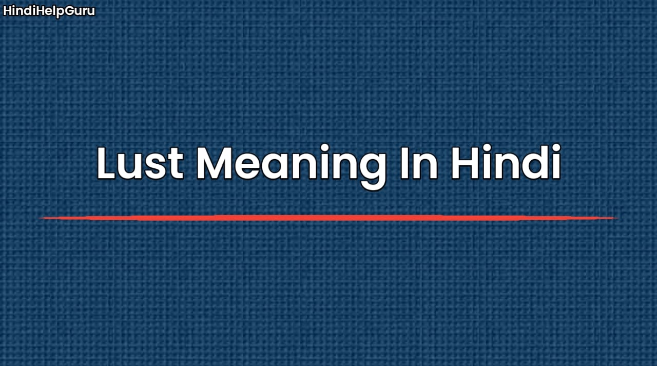 Lust Meaning In Hindi