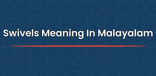 Swivels Meaning In Malayalam